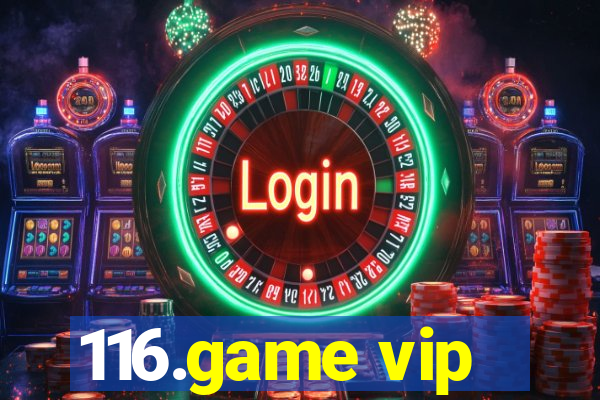 116.game vip